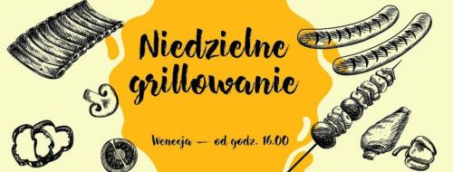 Niedzielne grillowanie na Wenecji! (20 sierpnia)