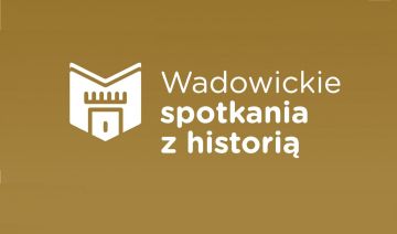 Wadowickie Spotkania z Historią